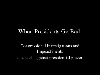When Presidents Go Bad: