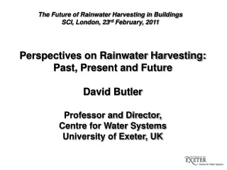 Perspectives on Rainwater Harvesting:  Past, Present and Future David Butler