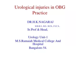 DR.H.K.NAGARAJ 		M.B.B.S., M.S., M.Ch., F.I.C.S., Sr.Prof  &amp; Head, Urology Unit-1