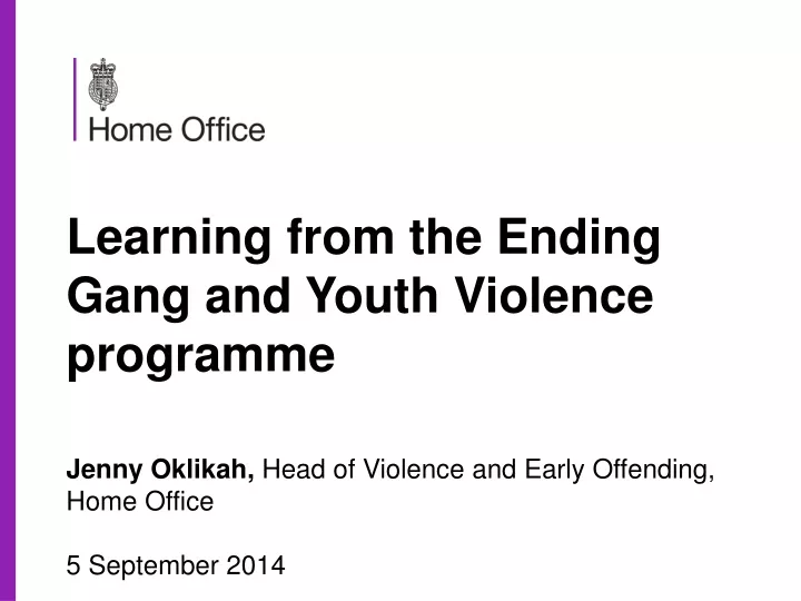 learning from the ending gang and youth violence programme