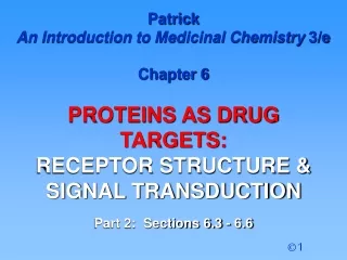 Patrick  An Introduction to Medicinal Chemistry  3/e Chapter 6  PROTEINS AS DRUG  TARGETS: