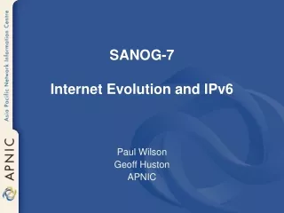 SANOG-7  Internet Evolution and IPv6