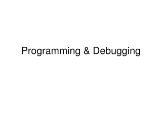 Programming &amp; Debugging