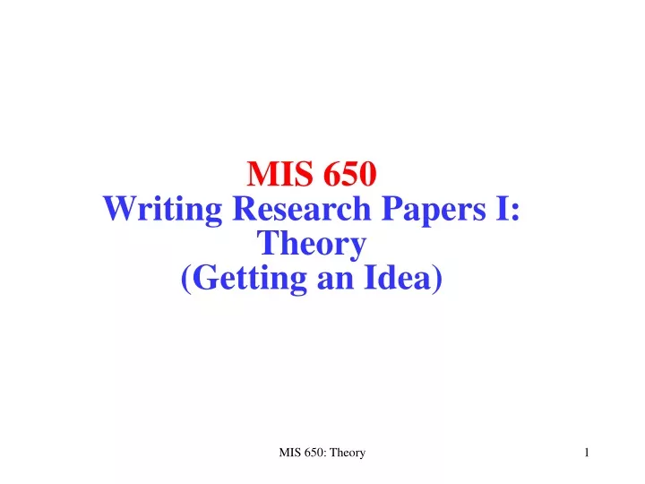 mis 650 writing research papers i theory getting an idea