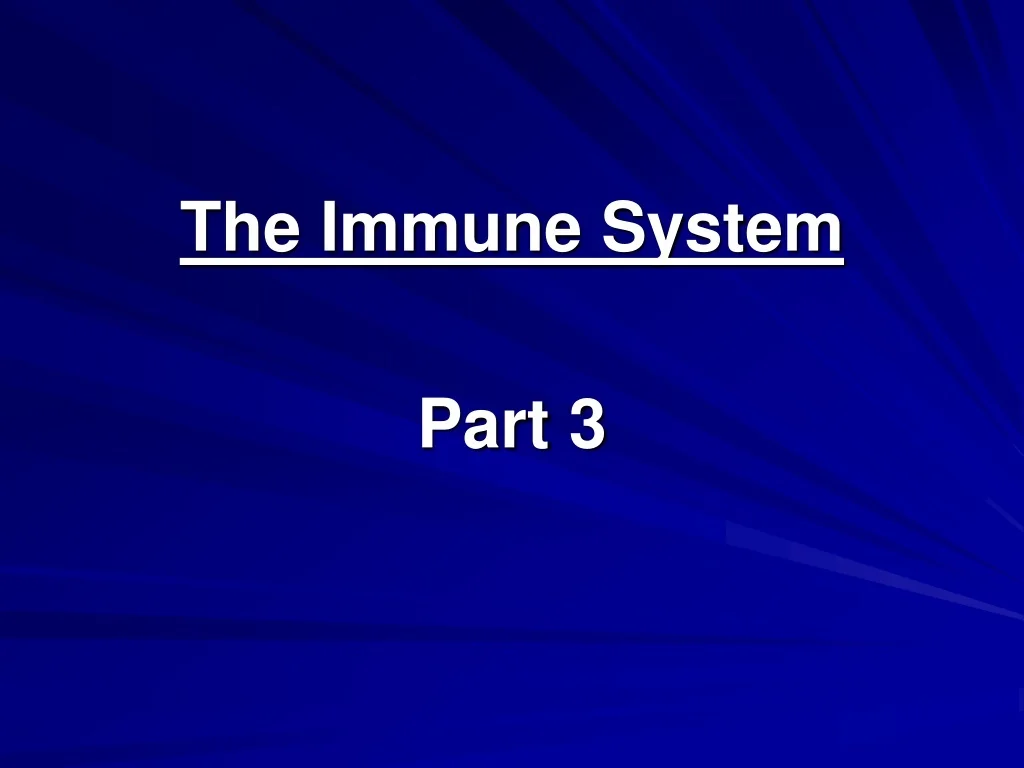 PPT - The Immune System Part 3 PowerPoint Presentation, free download ...