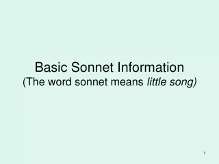 Basic Sonnet Information (The word sonnet means  little song)