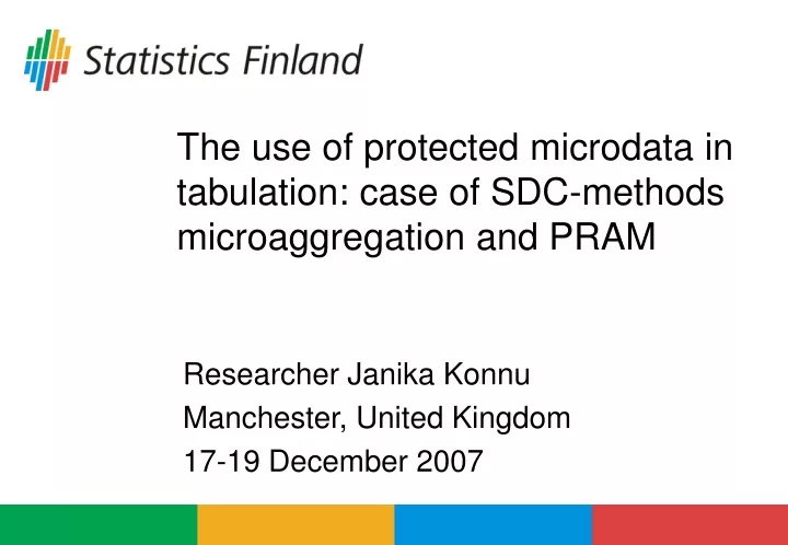 the use of protected microdata in tabulation case of sdc methods microaggregation and pram