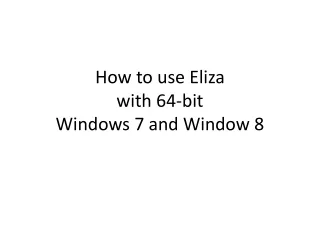How to use Eliza with 64-bit  Windows 7 and Window 8