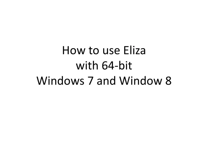 how to use eliza with 64 bit windows 7 and window 8