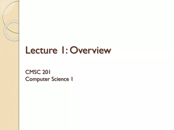 lecture 1 overview cmsc 201 computer science 1