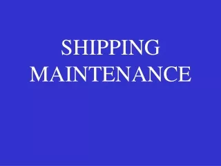 SHIPPING MAINTENANCE