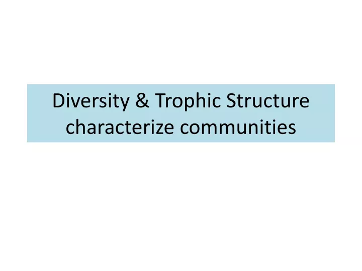 diversity trophic structure characterize communities