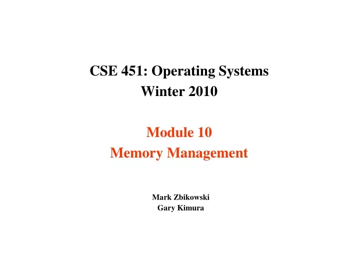 cse 451 operating systems winter 2010 module 10 memory management