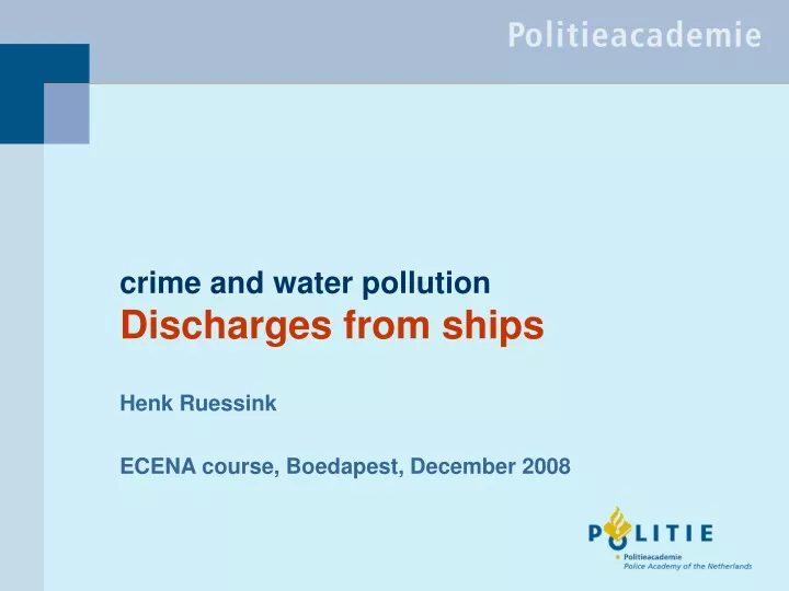 crime and water pollution discharges from ships henk ruessink ecena course boedapest december 2008