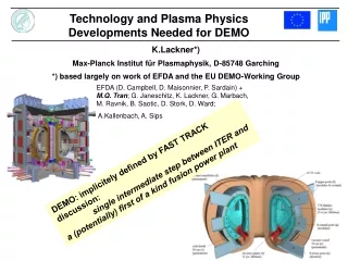 K.Lackner*) Max-Planck Institut für Plasmaphysik, D-85748 Garching