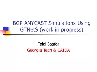 BGP ANYCAST Simulations Using GTNetS (work in progress)