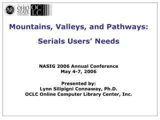 Mountains, Valleys, and Pathways:  Serials Users’ Needs NASIG 2006 Annual Conference May 4-7, 2006