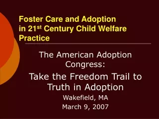 Foster Care and Adoption in 21 st  Century Child Welfare Practice