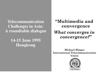 Telecommunication Challenges in Asia:  A roundtable dialogue 14-15 June 1995 Hongkong