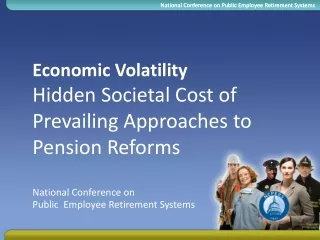 Economic Volatility Hidden Societal Cost of Prevailing Approaches to Pension Reforms