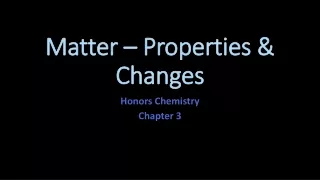 Matter – Properties &amp; Changes