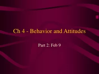 Ch 4 - Behavior and Attitudes