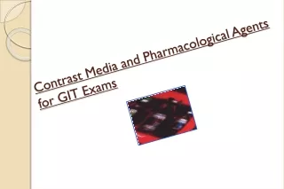 Contrast Media and Pharmacological Agents for GIT Exams