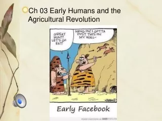 Ch  03 Early  Humans and the Agricultural Revolution