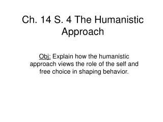 Ch. 14 S. 4 The Humanistic Approach