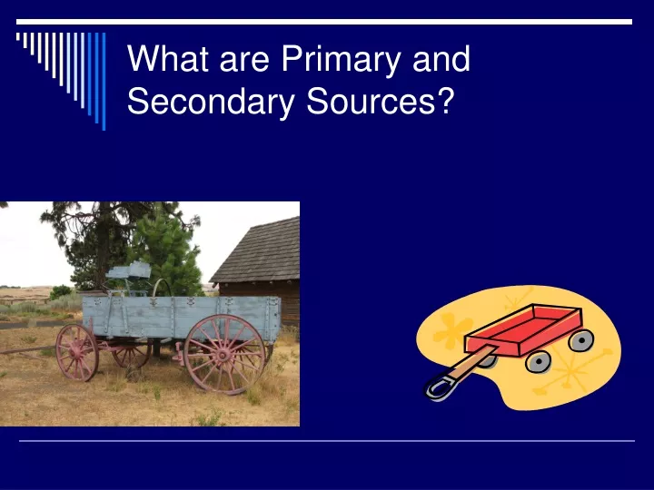 what are primary and secondary sources