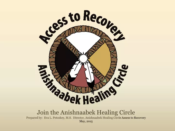 join the anishnaabek healing circle prepared