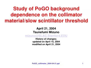 Study of PoGO background dependence on the collimator material/slow scintillator threshold