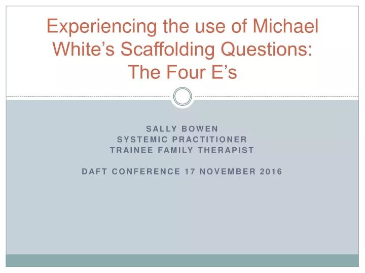 experiencing the use of michael white s scaffolding questions the four e s