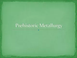 Prehistoric Metallurgy