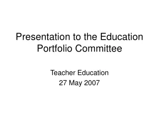 Presentation to the Education Portfolio Committee