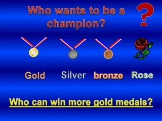 Who can win more gold medals?