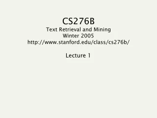 CS276B Text Retrieval and Mining Winter 2005 stanford/class/cs276b/