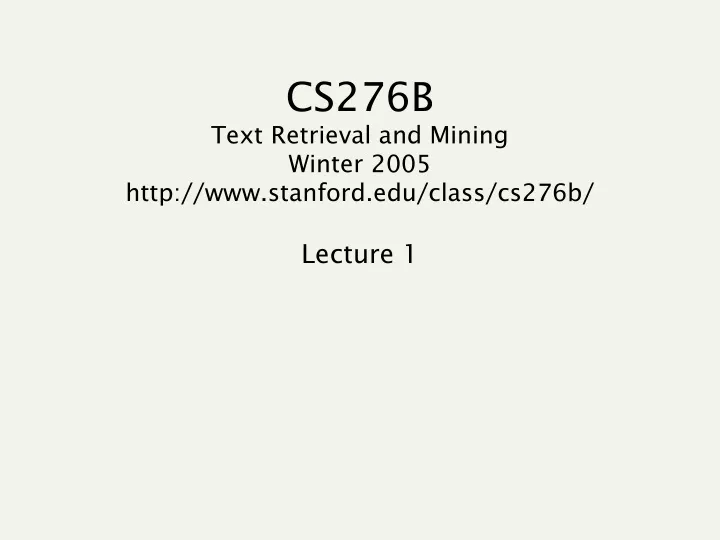 cs276b text retrieval and mining winter 2005 http www stanford edu class cs276b