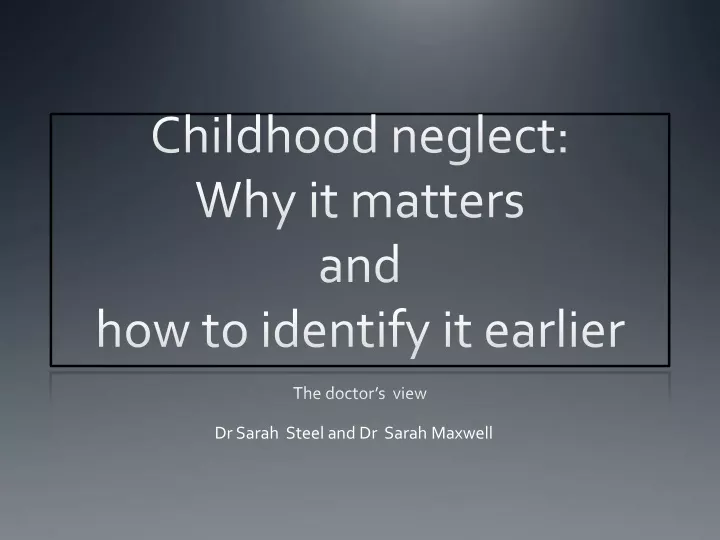childhood neglect why it matters and how to identify it earlier