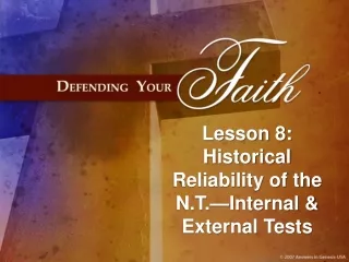 Lesson 8: Historical Reliability of the N.T.—Internal &amp; External Tests