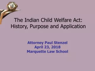 The Indian Child Welfare Act: History, Purpose and Application