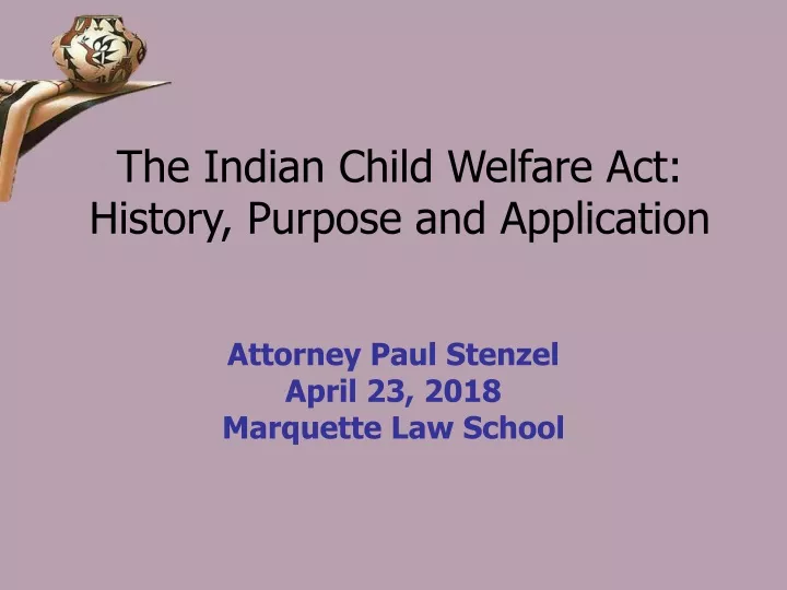 the indian child welfare act history purpose and application