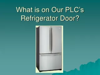 What is on Our PLC’s Refrigerator Door?