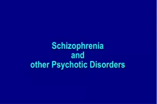 Schizophrenia  and  other Psychotic Disorders