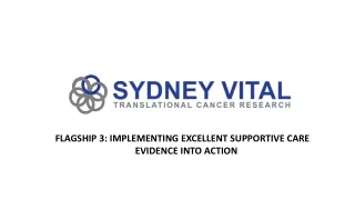 FLAGSHIP 3: IMPLEMENTING EXCELLENT SUPPORTIVE CARE 			EVIDENCE INTO ACTION