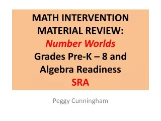 MATH INTERVENTION  MATERIAL REVIEW: Number Worlds Grades Pre-K – 8 and Algebra Readiness SRA