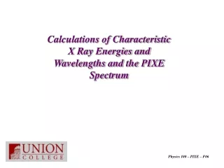 Calculations of Characteristic X Ray Energies and Wavelengths and the PIXE Spectrum