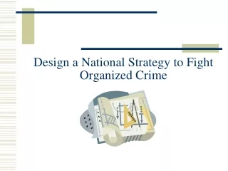 Design a National Strategy to Fight Organized Crime