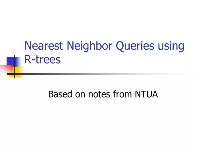 nearest neighbor queries using r trees