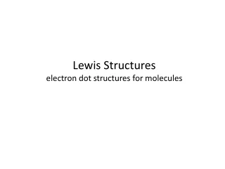 Lewis Structures  electron dot structures for molecules
